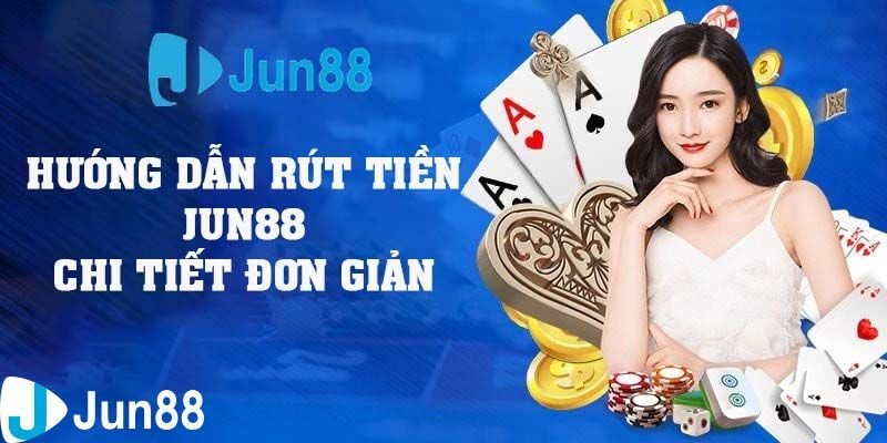 Rút tiền Jun88